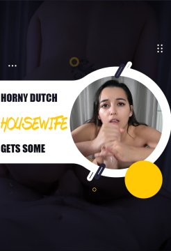 Geile Nederlandse huisvrouw krijgt wat ze nodig heeft